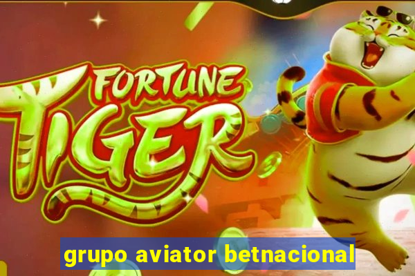 grupo aviator betnacional